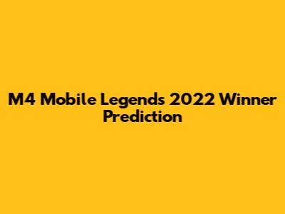 M4 Mobile Legends 2022 Winner Prediction