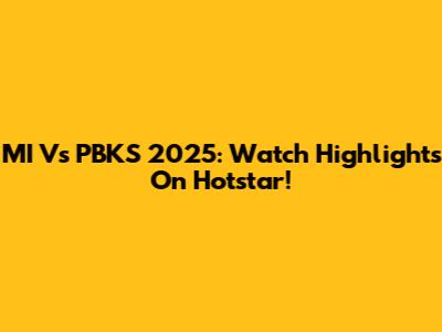 MI Vs PBKS 2025: Watch Highlights On Hotstar!