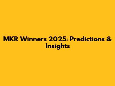 MKR Winners 2025: Predictions & Insights