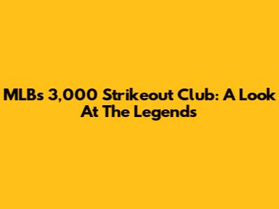 MLB's 3,000 Strikeout Club: A Look At The Legends