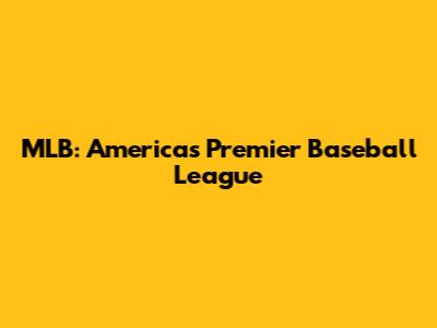 MLB: America's Premier Baseball League