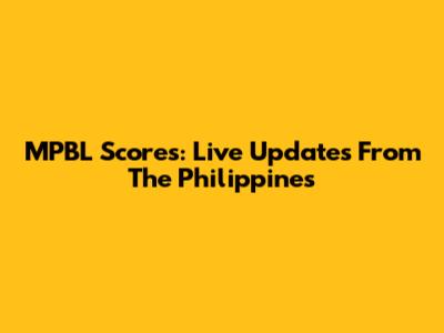 MPBL Scores: Live Updates From The Philippines