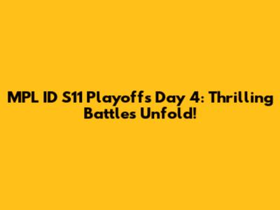 MPL ID S11 Playoffs Day 4: Thrilling Battles Unfold!