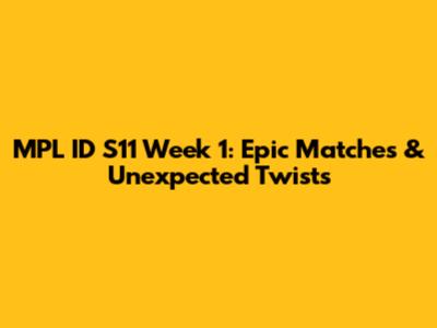 MPL ID S11 Week 1: Epic Matches & Unexpected Twists