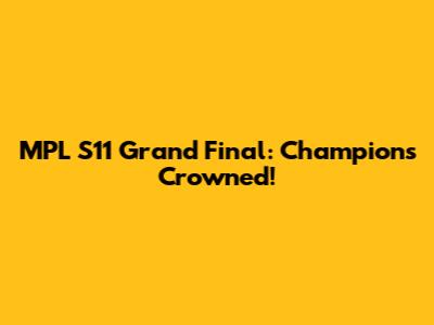 MPL S11 Grand Final: Champions Crowned!