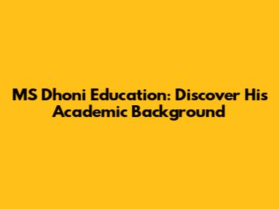 MS Dhoni Education: Discover His Academic Background