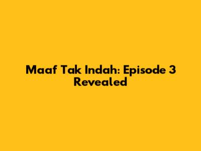 Maaf Tak Indah: Episode 3 Revealed