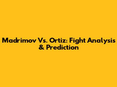 Madrimov Vs. Ortiz: Fight Analysis & Prediction