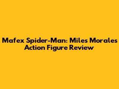 Mafex Spider-Man: Miles Morales Action Figure Review