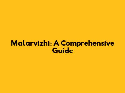 Malarvizhi: A Comprehensive Guide