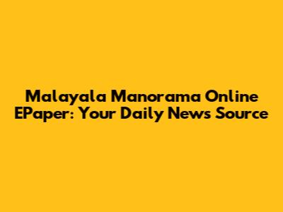 Malayala Manorama Online EPaper: Your Daily News Source