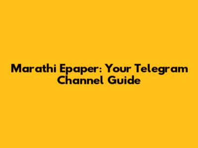 Marathi Epaper: Your Telegram Channel Guide
