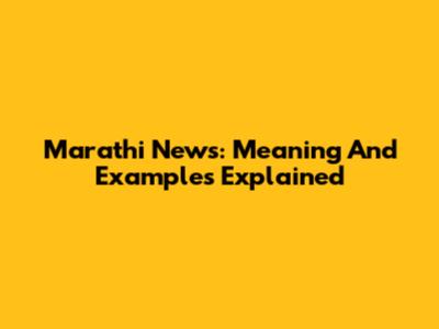 Marathi News: Meaning And Examples Explained