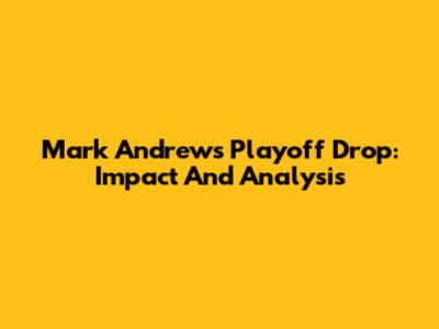 Mark Andrews Playoff Drop: Impact And Analysis