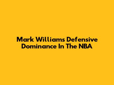 Mark Williams' Defensive Dominance In The NBA