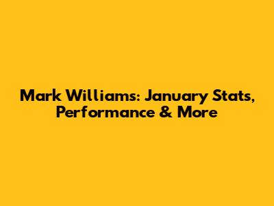 Mark Williams: January Stats, Performance & More