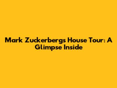 Mark Zuckerberg's House Tour: A Glimpse Inside