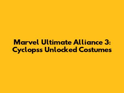 Marvel Ultimate Alliance 3: Cyclops's Unlocked Costumes