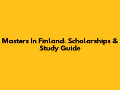 Master's In Finland: Scholarships & Study Guide