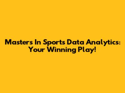 Master's In Sports Data Analytics: Your Winning Play!