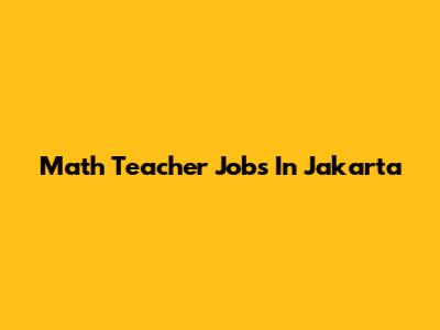 Math Teacher Jobs In Jakarta