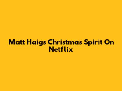 Matt Haig's Christmas Spirit On Netflix