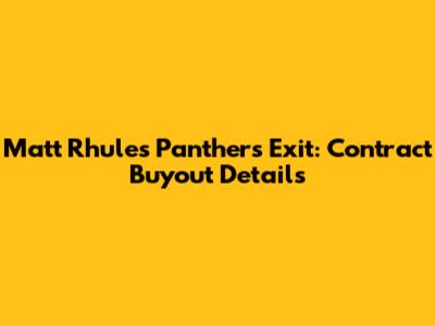 Matt Rhule's Panthers Exit: Contract Buyout Details