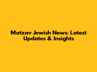 Matzav Jewish News: Latest Updates & Insights