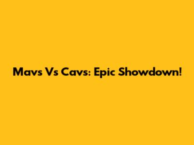 Mavs Vs Cavs: Epic Showdown!