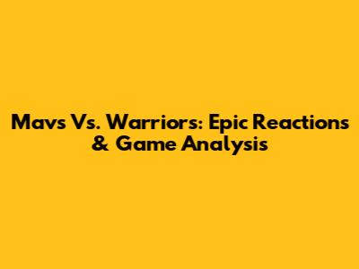 Mavs Vs. Warriors: Epic Reactions & Game Analysis