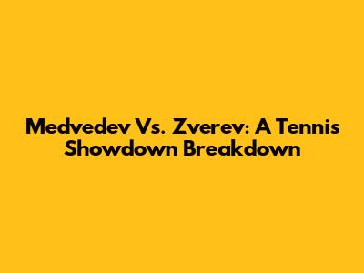 Medvedev Vs. Zverev: A Tennis Showdown Breakdown