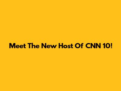 Meet The New Host Of CNN 10!