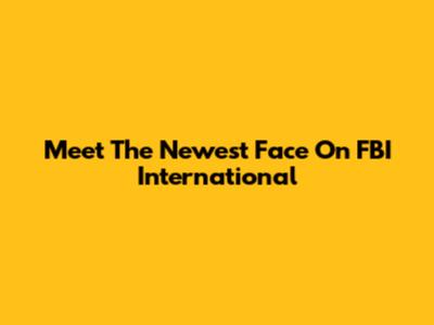 Meet The Newest Face On FBI International