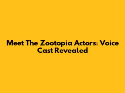 Meet The Zootopia Actors: Voice Cast Revealed