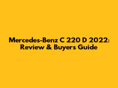 Mercedes-Benz C 220 D 2022: Review & Buyer's Guide