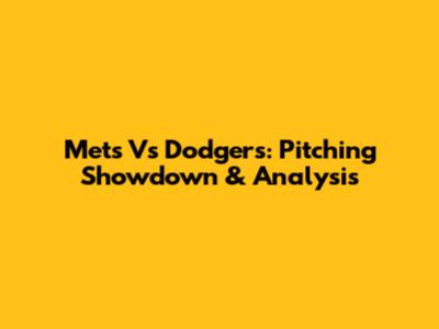 Mets Vs Dodgers: Pitching Showdown & Analysis