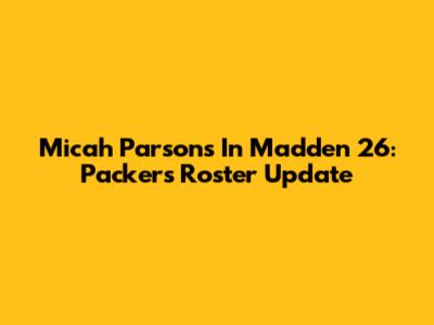 Micah Parsons In Madden 26: Packers Roster Update