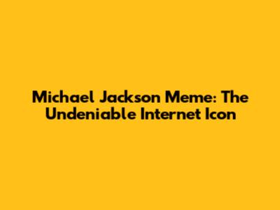 Michael Jackson Meme: The Undeniable Internet Icon