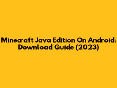 Minecraft Java Edition On Android: Download Guide (2023)
