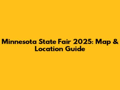Minnesota State Fair 2025: Map & Location Guide