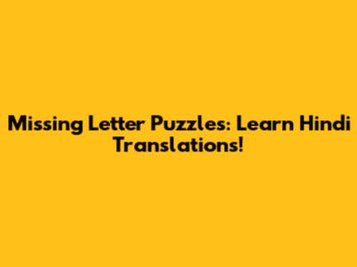 Missing Letter Puzzles: Learn Hindi Translations!