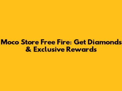 Moco Store Free Fire: Get Diamonds & Exclusive Rewards