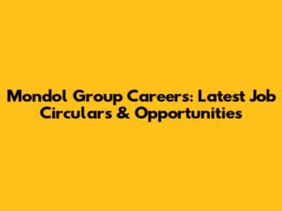 Mondol Group Careers: Latest Job Circulars & Opportunities