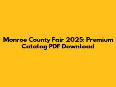 Monroe County Fair 2025: Premium Catalog PDF Download