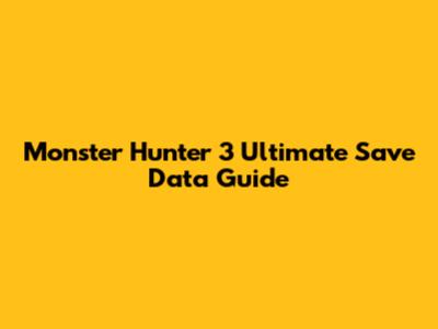 Monster Hunter 3 Ultimate Save Data Guide