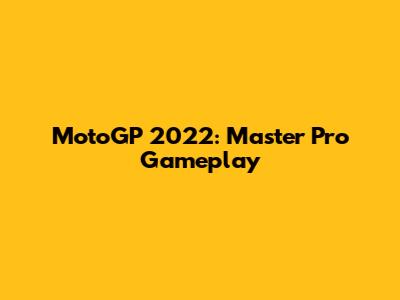 MotoGP 2022: Master Pro Gameplay