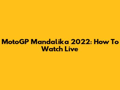 MotoGP Mandalika 2022: How To Watch Live