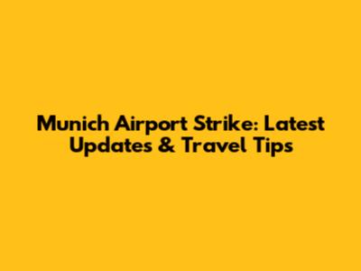 Munich Airport Strike: Latest Updates & Travel Tips