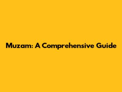 Muzam: A Comprehensive Guide
