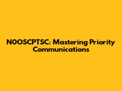 N0OSCPTSC: Mastering Priority Communications